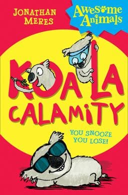 Koala Calamity (Awesome Animals) 9780007490790