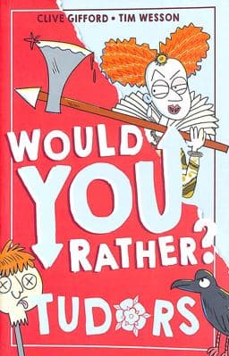 Would You Rather? Tudors (Would You Rather?, Book 5) 9780008599300