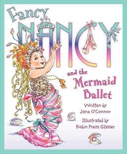 Fancy Nancy and the Mermaid Ballet 9780061703812