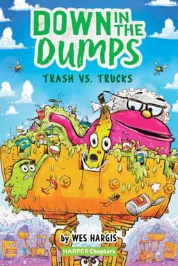 Down in the Dumps #2: Trash vs. Trucks 9780062910165