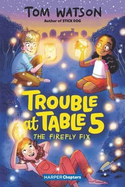 Trouble at Table 5 #3: the Firefly Fix 9780062953476