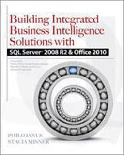 Building Integrated Business Intelligence Solutions with SQL Server 2008 R2 & Office 2010 9780071716734