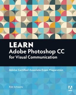 Learn Adobe Photoshop CC for Visual Communication 9780134397771