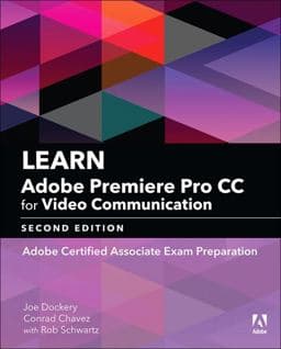Learn Adobe Premiere Pro CC for Video Communication 9780134878577