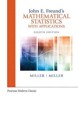 John E. Freund's Mathematical Statistics with Applications (Classic Version) 9780134995373