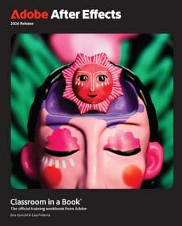 Adobe after Effects Classroom in a Book 2026 Release 9780135561430