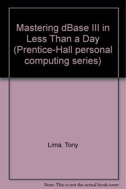 Mastering dBASE III in Less Than a Day 9780135598160