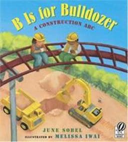 B Is for Bulldozer 9780152057749