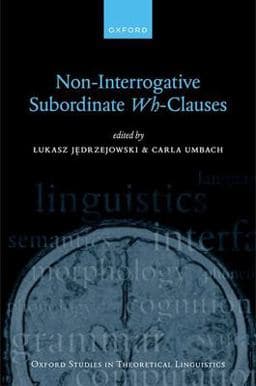 Non-Interrogative Subordinate Wh-Clauses 9780192844620