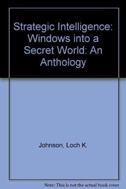 Strategic Intelligence: Windows into a Secret World 9780195330403