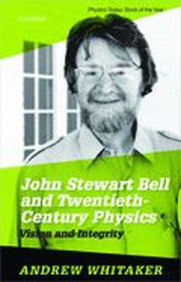 John Stewart Bell and Twentieth Century Physics 9780198861263