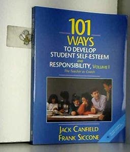 One Hundred One Ways to Develop Student Self-Esteem and Responsibility 9780205133680
