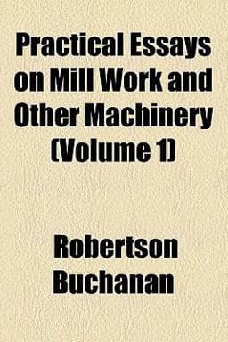 Practical Essays on Mill Work and Other MacHinery 9780217034869