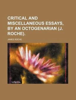 Critical and Miscellaneous Essays, by an Octogenarian 9780217196543