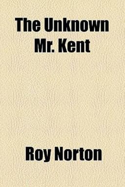 The Unknown Mr Kent 9780217304528