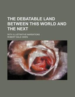 The Debatable Land Between This World and the Next 9780217583015
