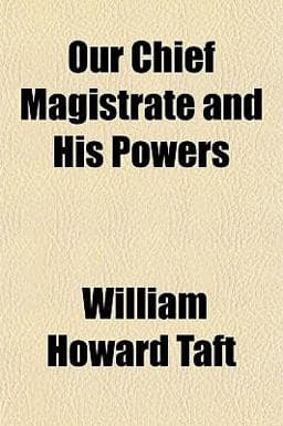 Our Chief Magistrate and His Powers 9780217628419
