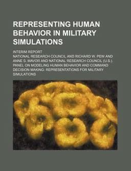 Representing Human Behavior in Military Simulations; Interim Report 9780217646819