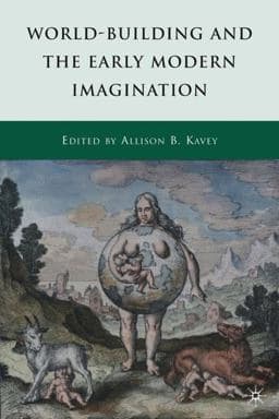 World-Building and the Early Modern Imagination 9780230113138