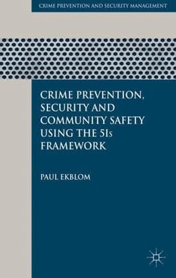 Crime Prevention, Security and Community Safety Using the 5Is Framework 9780230210363