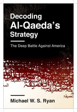 Decoding Al-Qaeda's Strategy 9780231163842
