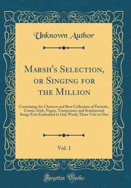 Marsh's Selection, or Singing for the Million, Vol. 1 9780260141323