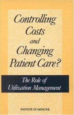 Controlling Costs and Changing Patient Care? 9780309040488