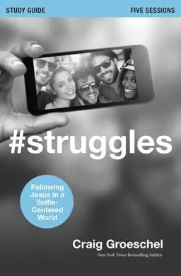 #Struggles - Study Guide - Following Jesus in a Selfie-Centered World 9780310684855