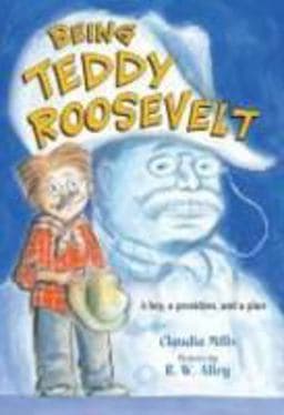 Being Teddy Roosevelt 9780312640187