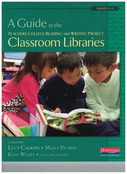 A Guide to the Teachers College Reading and Writing Project Classroom Libraries 9780325089744