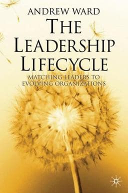 The Leadership Lifecycle 9780333993620