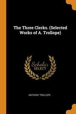 The Three Clerks. (Selected Works of A. Trollope) 9780341791638