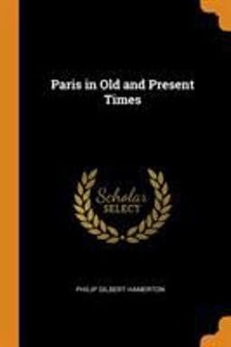 Paris in Old and Present Times 9780341893301