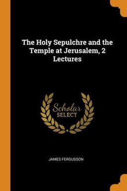 The Holy Sepulchre and the Temple at Jerusalem, 2 Lectures 9780341968559