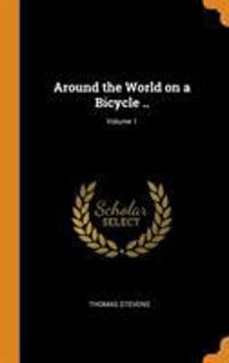 Around the World on a Bicycle . . ; Volume 1 9780342589685