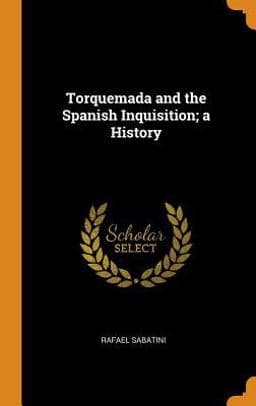 Torquemada and the Spanish Inquisition; a History 9780342718696