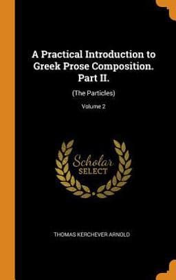 A Practical Introduction to Greek Prose Composition. Part II 9780342790692