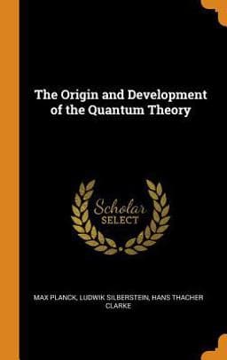 The Origin and Development of the Quantum Theory 9780343019594