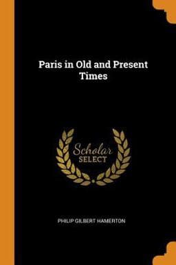 Paris in Old and Present Times 9780343779252