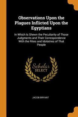 Observations upon the Plagues Inflicted upon the Egyptians 9780344034947