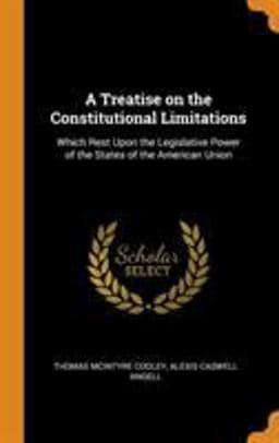 A Treatise on the Constitutional Limitations 9780344580192