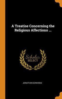 A Treatise Concerning the Religious Affections ... 9780344956539