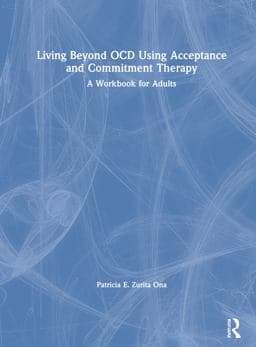 Living Beyond Ocd Using Acceptance and Commitment Therapy 9780367178444