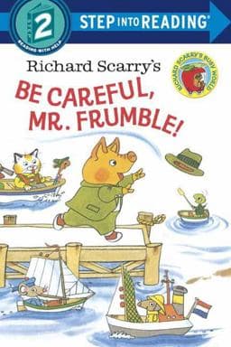 Richard Scarry's Be Careful, Mr. Frumble! 9780385384490