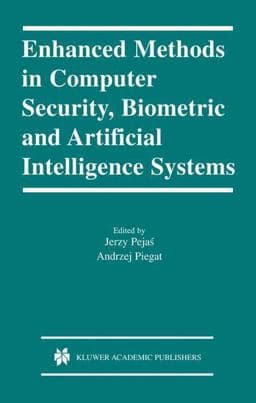 Enhanced Methods in Computer Security, Biometric and Artificial Intelligence Systems 9780387234847