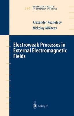 Electroweak Processes in External Electromagnetic Fields 9780387400747