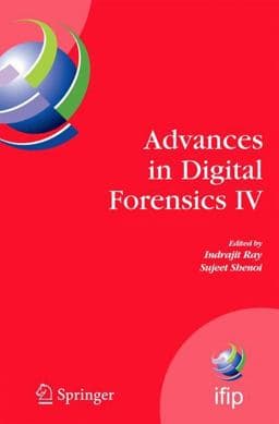 Advances in Digital Forensics IV 9780387849263