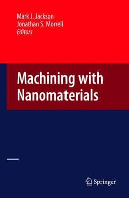Machining with Nanomaterials 9780387876603