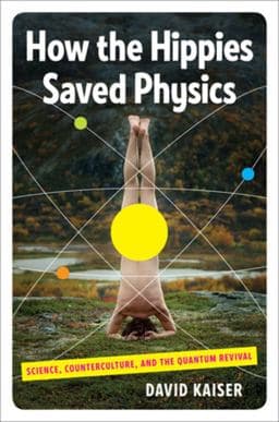 How the Hippies Saved Physics 9780393076363