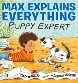 Max Explains Everything: Puppy Expert 9780399545023